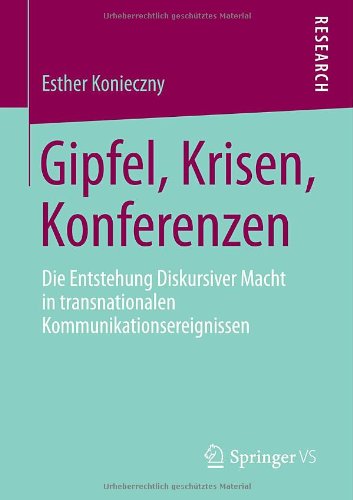 Cover for Esther Konieczny · Gipfel, Krisen, Konferenzen: Die Entstehung Diskursiver Macht in Transnationalen Kommunikationsereignissen (Pocketbok) [2014 edition] (2013)