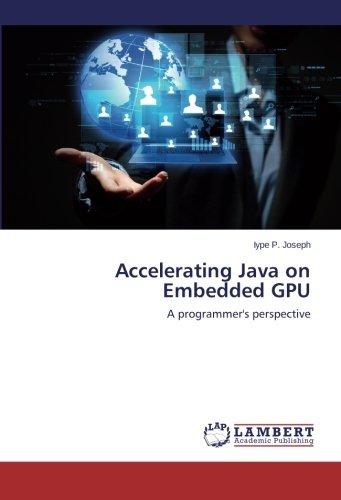 Cover for Iype P. Joseph · Accelerating Java on Embedded Gpu: a Programmer's Perspective (Paperback Book) (2014)