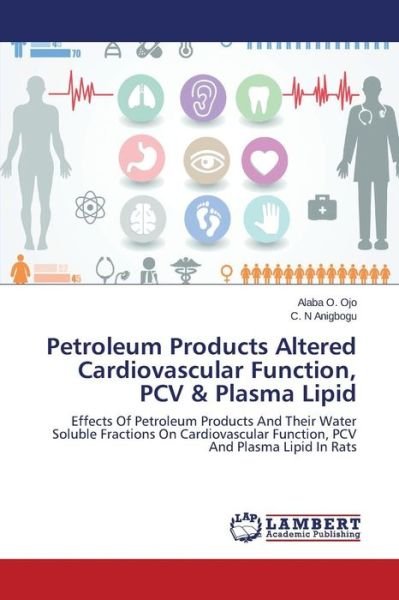 Cover for Ojo Alaba O · Petroleum Products Altered Cardiovascular Function, Pcv &amp; Plasma Lipid (Pocketbok) (2015)