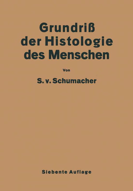 Cover for Siegmund Von Schumacher · Grundriss Der Histologie Des Menschen (Paperback Book) [7th 7. Aufl. 1943 edition] (1943)