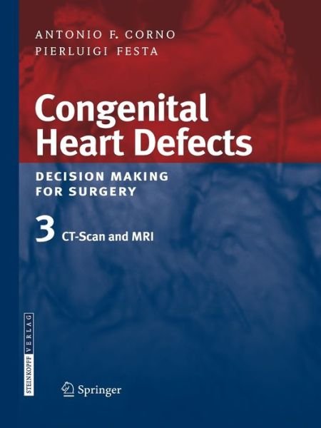 Cover for Antonio F. Corno · Congenital Heart Defects. Decision Making for Surgery: Volume 3: CT-Scan and MRI (Paperback Book) [Softcover reprint of the original 1st ed. 2009 edition] (2016)