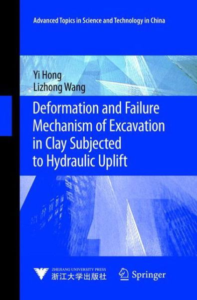 Cover for Yi Hong · Deformation and Failure Mechanism of Excavation in Clay Subjected to Hydraulic Uplift - Advanced Topics in Science and Technology in China (Paperback Book) [Softcover reprint of the original 1st ed. 2016 edition] (2019)