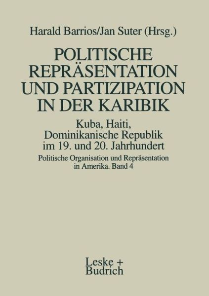 Cover for Harald Barrios · Politische Reprasentation und Partizipation in der Karibik. Kuba, Haiti, Dominikanische Republik im 19. und 20. Jahrhundert - Politische Organisation und Reprasentation in Amerika (Paperback Book) [Softcover reprint of the original 1st ed. 1996 edition] (2012)