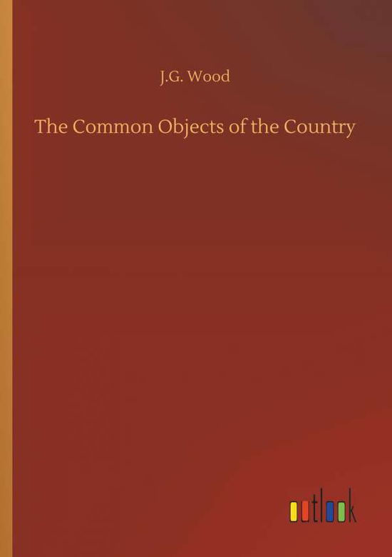 Cover for Wood · The Common Objects of the Country (Book) (2018)