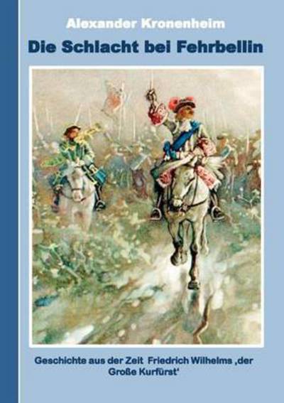 Cover for Alexander Kronenheim · Die Schlacht Bei Fehrbellin (Paperback Book) (2015)