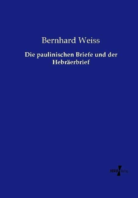 Die paulinischen Briefe und der H - Weiss - Livros -  - 9783737217859 - 22 de novembro de 2021