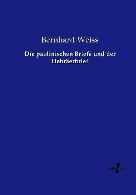 Cover for Weiss · Die paulinischen Briefe und der H (Bog) (2021)