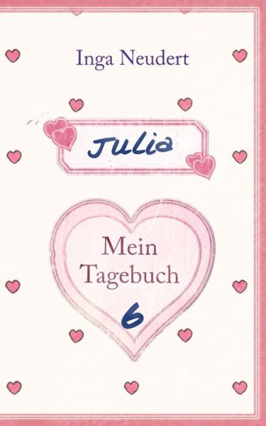 Cover for Inga Neudert · Julia - Mein Tagebuch 6 (Paperback Book) [German edition] (2014)