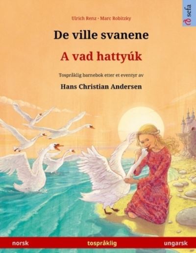 Cover for Ulrich Renz · De ville svanene - A vad hattyuk (norsk - ungarsk) (Paperback Book) (2024)