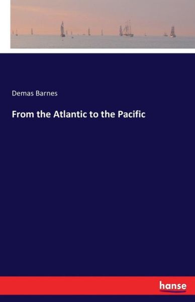 Cover for Barnes · From the Atlantic to the Pacific (Buch) (2016)