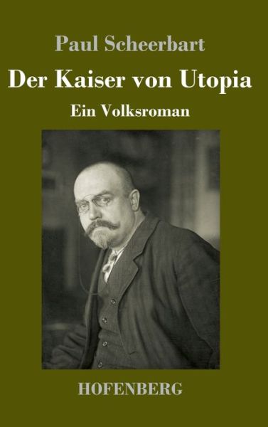 Cover for Paul Scheerbart · Der Kaiser von Utopia: Ein Volksroman (Innbunden bok) (2020)