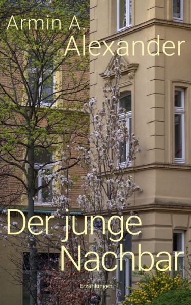 Cover for Armin A Alexander · Der junge Nachbar (Paperback Book) (2020)