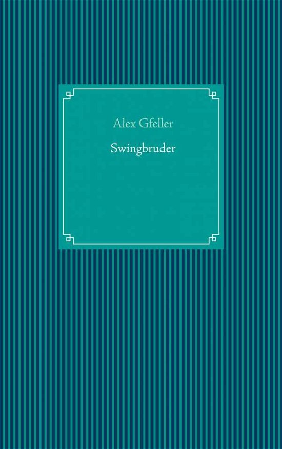 Cover for Gfeller · Swingbruder (Bok)