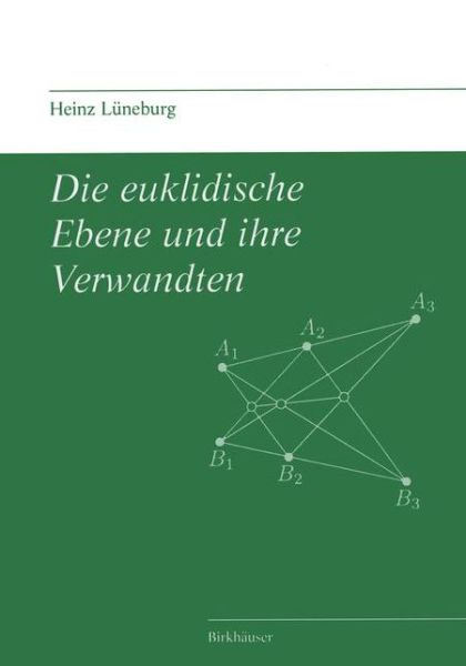 Die Euklidische Ebene Und Ihre Verwandten - Heinz Luneburg - Books - Birkhauser Verlag AG - 9783764356859 - March 22, 1999