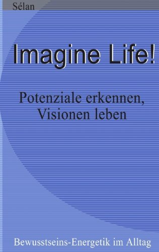 Cover for Sélan · Imagine Life !: Potenziale erkennen - Visionen leben (Pocketbok) [German edition] (2002)