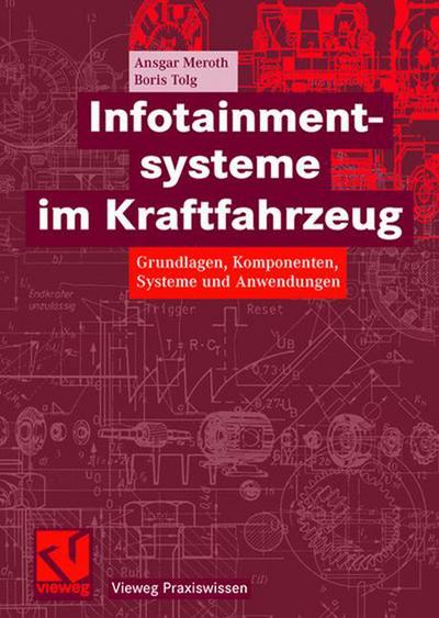 Cover for Ansgar Meroth · Infotainmentsysteme im Kraftfahrzeug: Grundlagen, Komponenten, Systeme und Anwendungen - Vieweg Praxiswissen (Hardcover Book) [German, 2008 edition] (2007)