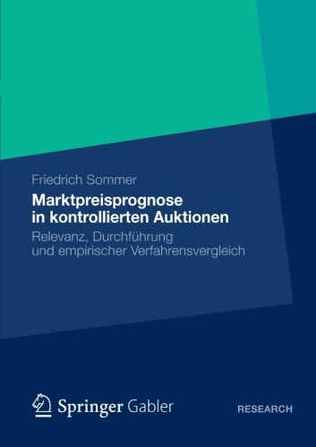 Cover for Friedrich Sommer · Marktpreisprognose in Kontrollierten Auktionen: Relevanz, Durchfuhrung Und Empirischer Verfahrensvergleich (Paperback Book) [2012 edition] (2012)