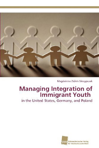 Cover for Magdalena Ziólek-skrzypczak · Managing Integration of Immigrant Youth: in the United States, Germany, and Poland (Paperback Book) (2012)