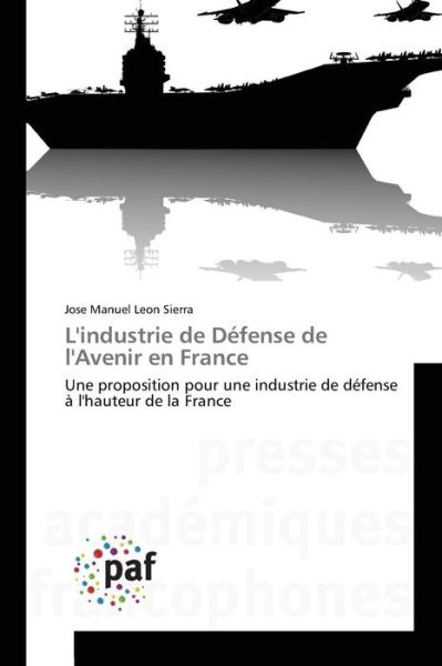 Cover for Leon Sierra Jose Manuel · L'industrie De Defense De L'avenir en France (Paperback Book) (2018)