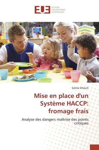 Cover for Ghouili Salma · Mise en Place D'un Systeme Haccp: Fromage Frais (Paperback Book) (2018)