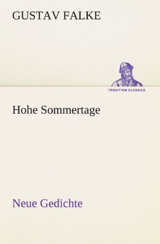 Cover for Gustav Falke · Hohe Sommertage: Neue Gedichte (Tredition Classics) (German Edition) (Paperback Book) [German edition] (2012)