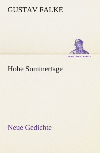 Cover for Gustav Falke · Hohe Sommertage: Neue Gedichte (Tredition Classics) (German Edition) (Paperback Book) [German edition] (2012)