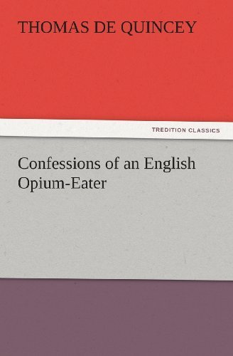 Cover for Thomas De Quincey · Confessions of an English Opium-eater (Tredition Classics) (Taschenbuch) (2011)