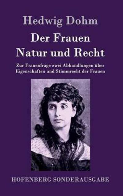 Cover for Hedwig Dohm · Der Frauen Natur Und Recht (Gebundenes Buch) (2015)