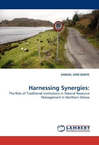 Harnessing Synergies:: the Role of Traditional Institutions in Natural Resource Management in Northern Ghana - Samuel Ziem Bonye - Bøger - LAP LAMBERT Academic Publishing - 9783844306859 - 20. marts 2011