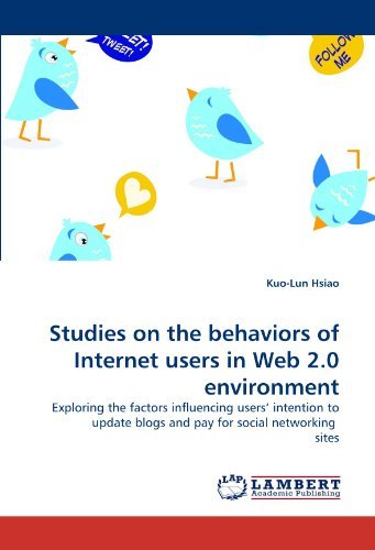 Cover for Kuo-lun Hsiao · Studies on the Behaviors of Internet Users in Web 2.0 Environment: Exploring the Factors Influencing Users' Intention to Update Blogs and Pay for Social Networking  Sites (Paperback Book) (2011)