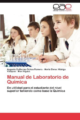 Cover for Max Iñiguez · Manual De Laboratorio De Química: De Utilidad Para El Estudiante Del Nivel Superior Teniendo Como Base La Química (Paperback Book) [Spanish edition] (2012)