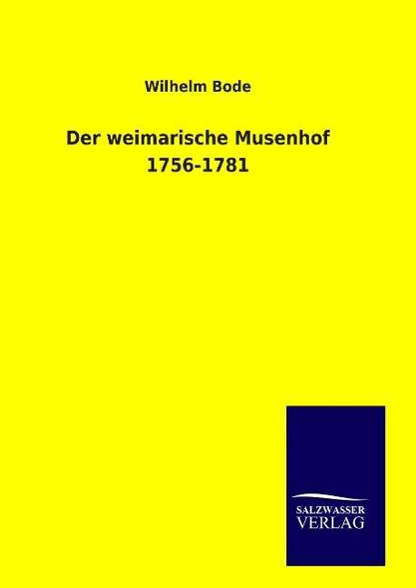 Der weimarische Musenhof 1756-1781 - Bode - Books -  - 9783846092859 - 