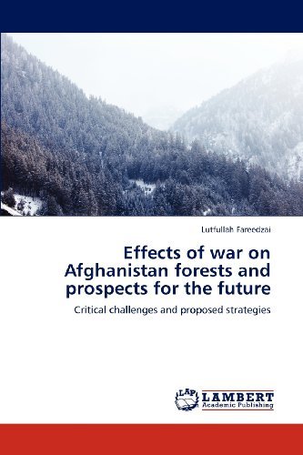 Cover for Lutfullah Fareedzai · Effects of War on Afghanistan Forests and Prospects for the Future: Critical Challenges and Proposed Strategies (Paperback Bog) (2012)