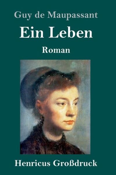 Cover for Guy de Maupassant · Ein Leben (Grossdruck) (Gebundenes Buch) (2019)