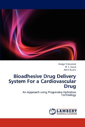 Cover for Amit Gupta · Bioadhesive Drug Delivery System for a Cardiovascular Drug: an Approach Using Progressive Hydration Technology (Paperback Bog) (2012)