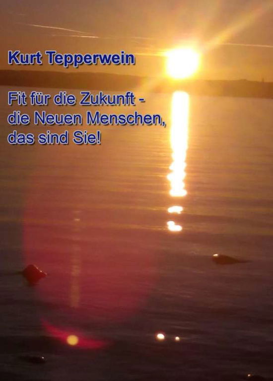 Cover for Kurt Tepperwein · Fit für die Zukunft - Die Neuen Menschen, das sind Sie! (DVD) (2016)