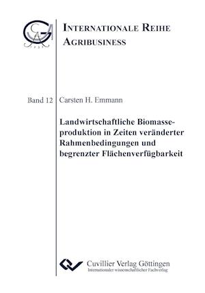Cover for Carsten Herrmann Emmann · Landwirtschaftliche Biomasseproduktion in Zeiten veränderter Rahmenbedingungen und begrenzter Flächenverfügbarkeit (Paperback Book) (2013)