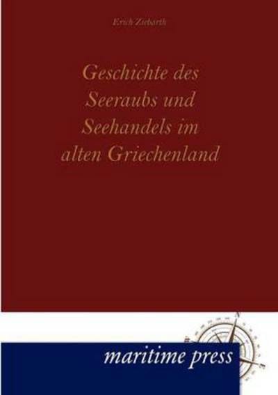 Cover for Erich Ziebarth · Geschichte des Seeraubs und Seehandels im alten Griechenland (Paperback Book) [German edition] (2012)