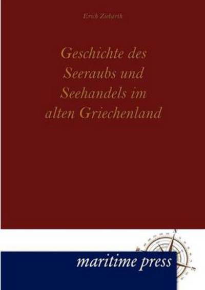 Cover for Erich Ziebarth · Geschichte des Seeraubs und Seehandels im alten Griechenland (Taschenbuch) [German edition] (2012)