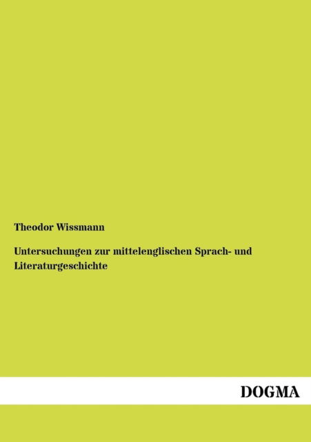 Cover for Theodor Wissmann · Untersuchungen Zur Mittelenglischen Sprach- Und Literaturgeschichte (Paperback Book) [German edition] (2012)