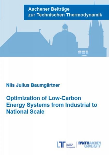 Cover for Baumgartner, Dr Nils Julius, Ph.D. · Optimization of Low-Carbon Energy Systems from Industrial to National Scale: Hardware development and applications to fuel cell materials - Aachener Beitrage zur Technischen Thermodynamik (Paperback Book) (2021)