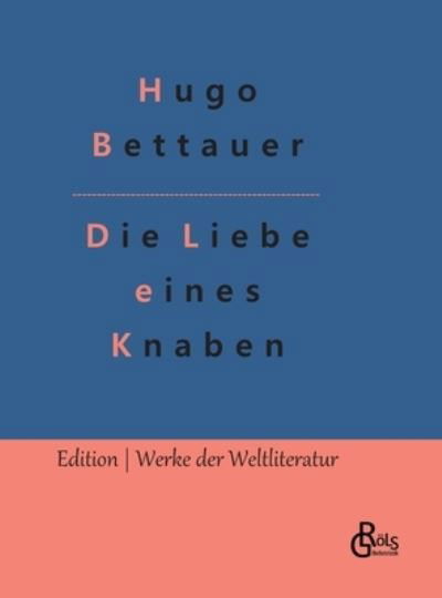 Cover for Hugo Bettauer · Die Liebe eines Knaben (Inbunden Bok) (2022)