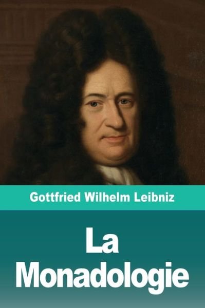Cover for Gottfried Wilhelm Leibniz · La Monadologie (Paperback Book) (2020)