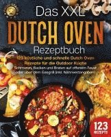 Cover for Food Stars · Das XXL Dutch Oven Rezeptbuch - 123 köstliche und schnelle Dutch Oven Rezepte für die Outdoor Küche: Schmoren, Backen und Braten auf offenem Feuer oder über dem Gasgrill (inkl. Nährwertangaben) (Book) (2024)