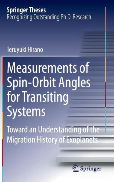 Teruyuki Hirano · Measurements of Spin-Orbit Angles for Transiting Systems: Toward an Understanding of the Migration History of Exoplanets - Springer Theses (Inbunden Bok) [2014 edition] (2014)