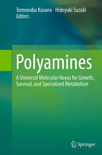 Cover for Polyamines: A Universal Molecular Nexus for Growth, Survival, and Specialized Metabolism (Paperback Book) [Softcover reprint of the original 1st ed. 2015 edition] (2016)