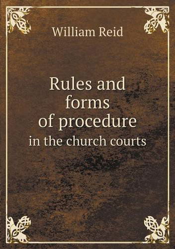 Cover for William Reid · Rules and Forms of Procedure in the Church Courts (Paperback Book) (2013)