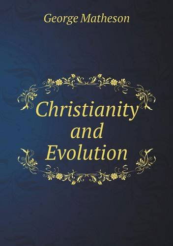 Christianity and Evolution - George Matheson - Książki - Book on Demand Ltd. - 9785518917859 - 26 maja 2013