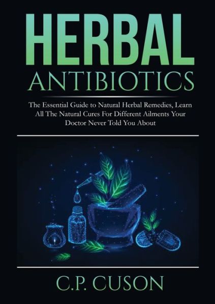 Herbal Antibiotics - C P Cuson - Books - Zen Mastery SRL - 9786069836859 - December 15, 2020