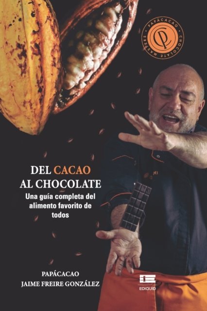 Cover for Freire Gonzalez Jaime PAPACACAO Freire Gonzalez · Del cacao al chocolate (Paperback Bog) (2022)